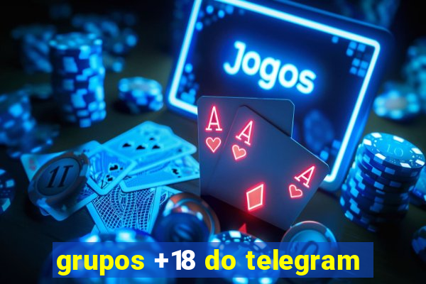 grupos +18 do telegram